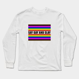 SAY GAY AND SLAY Long Sleeve T-Shirt